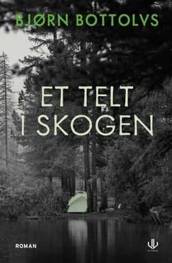 Omslag: "Et telt i skogen" av Bjørn Bottolvs