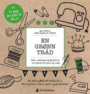 Omslag: "En grønn tråd : søm, redesign og gjenbruk : - en sybok for barn og unge" av Mia Tuft