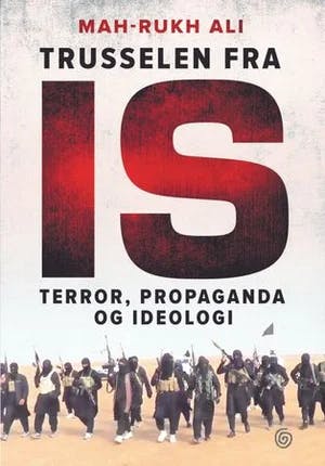 Omslag: "Trusselen fra IS : terror, propaganda og ideologi" av Mah-Rukh Ali