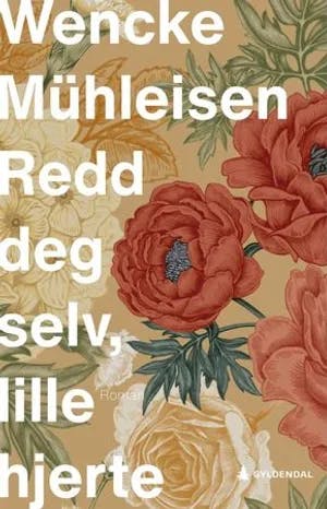 Omslag: "Redd deg selv, lille hjerte : roman" av Wencke Mühleisen