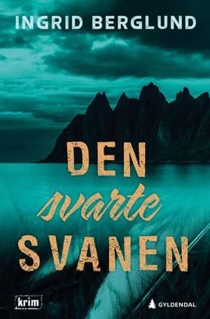 Omslag: "Den svarte svanen : kriminalroman" av Ingrid Berglund