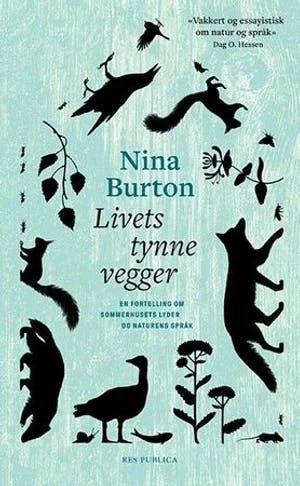 Omslag: "Livets tynne vegger : en fortelling om sommerhusets lyder og naturens språk" av Nina Burton