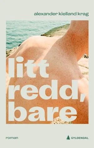 Omslag: "Litt redd, bare : roman" av Alexander Kielland Krag