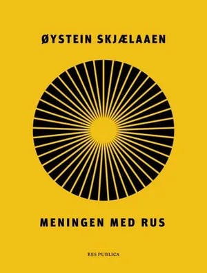 Omslag: "Meningen med rus" av Øystein Skjælaaen