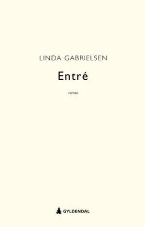 Omslag: "Entré : roman" av Linda Cecilie Gabrielsen