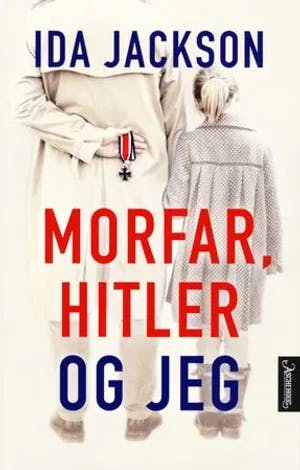 Omslag: "Morfar, Hitler og jeg" av Ida Sofie Søland Jackson