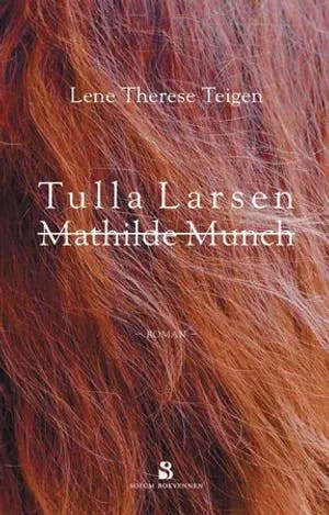 Omslag: "Tulla Larsen : roman = Mathilde Munch" av Lene Therese Teigen